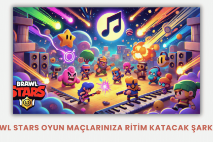 Brawl Stars Oyun Maçlarınıza Ritim Katacak Şarkılar