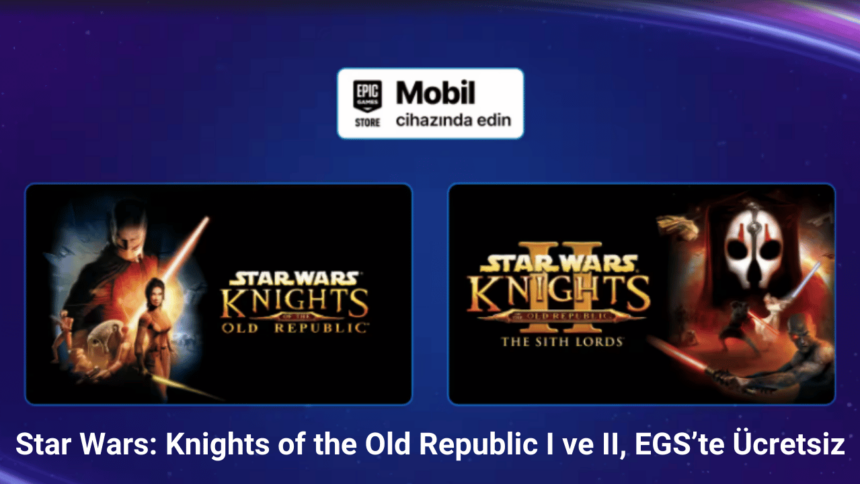 Star Wars: Knights of the Old Republic I ve II, Epic Games Mobil’de Ücretsiz Dağıtılıyor