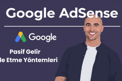 Web Sitenizle Google AdSense ile Pasif Gelir Elde Etme Yöntemleri