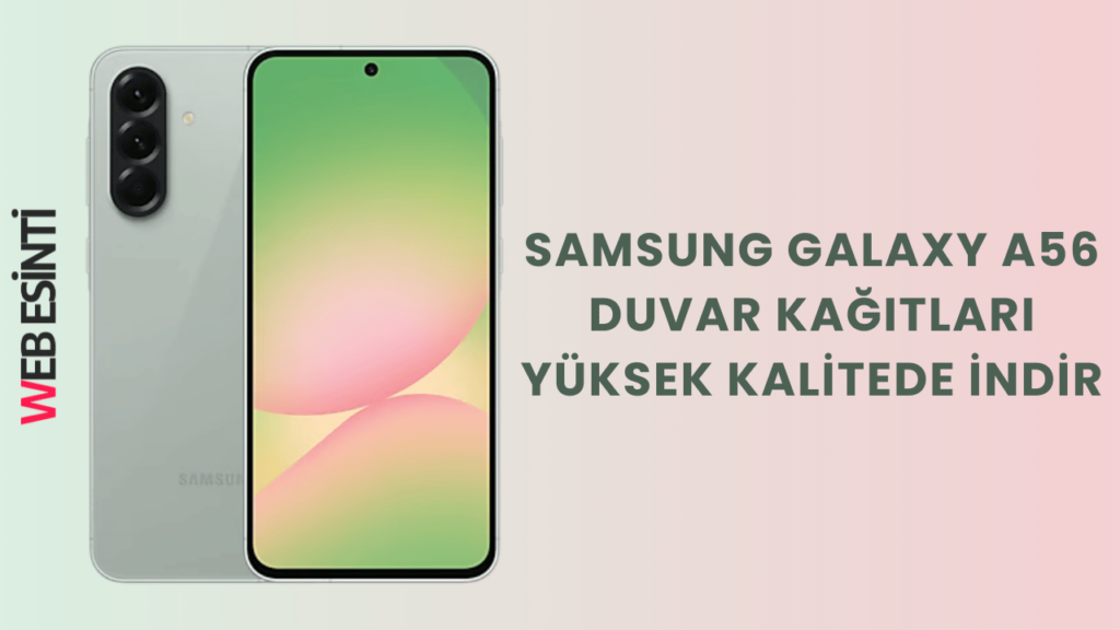 Samsung Galaxy A56 Duvar Kağıtlarını Yüksek Kalitede İndir