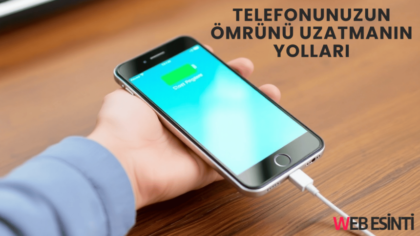 Telefonunuzun Ömrünü Uzatmanın Yolları