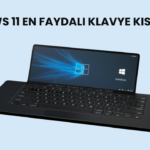 Windows 11 En Faydalı Klavye Kısayolları