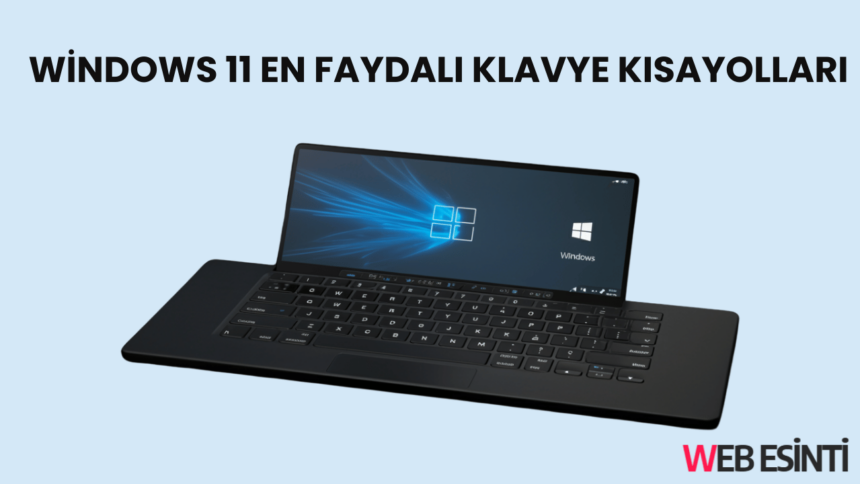 Windows 11 En Faydalı Klavye Kısayolları