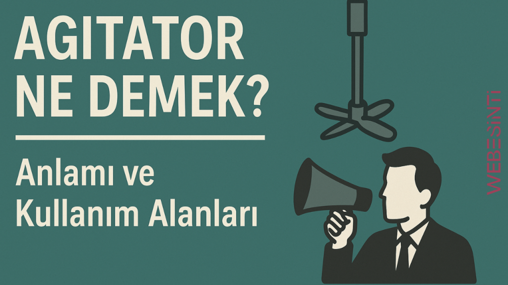 Agitator Ne Demek? Anlamı ve Kullanım Alanları