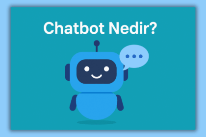 Chatbot Nedir? İşletmeler İçin Chatbot Kullanım Rehberi ve Avantajları