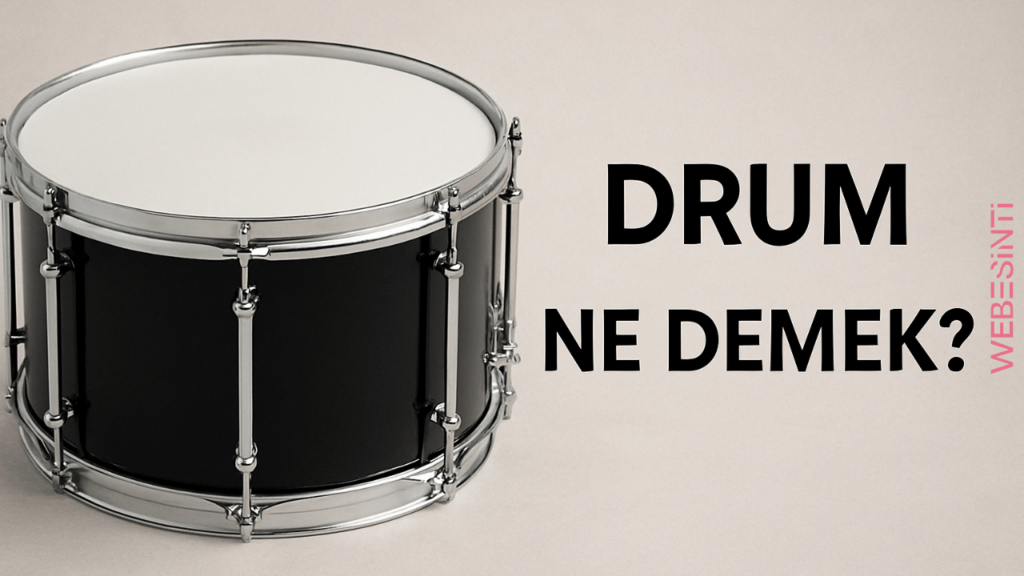"Drum Ne Demek?" Sorusunun Cevabı ve Daha Fazlası!
