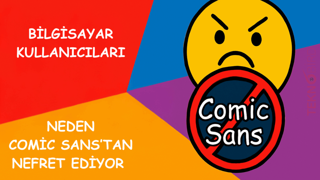 İnsanlar Neden Comic Sans’tan Nefret Ediyor ve Neden Markanızda Bu Yazı Tipini Kullanmamalısınız?