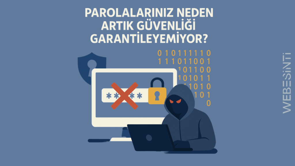 Parolalarınız Neden Artık Güvenliği Garantileyemiyor?