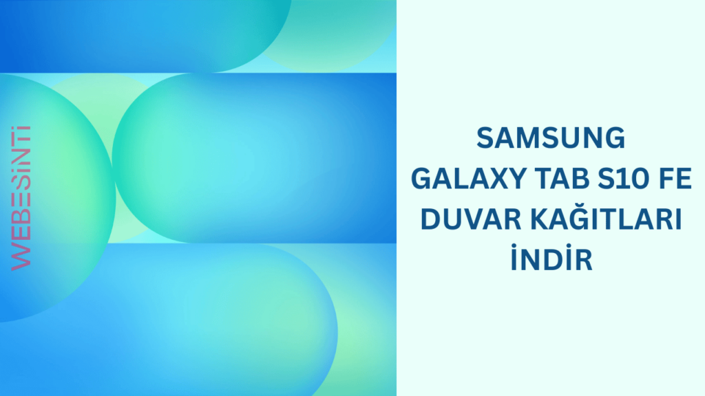 Samsung Galaxy Tab S10 FE Duvar Kağıtları İndir