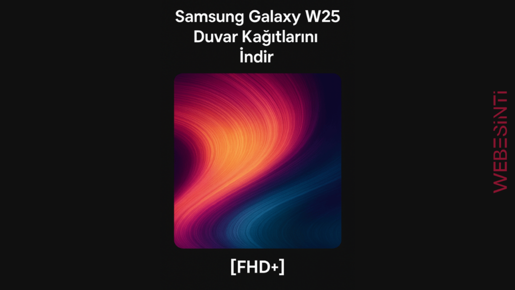 Samsung Galaxy W25 Duvar Kağıtları Yüksek Kalite İndir