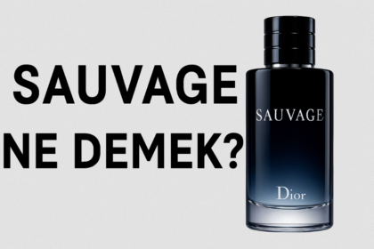 Sauvage Ne Demek? Gücün ve Doğallığın Kokusu