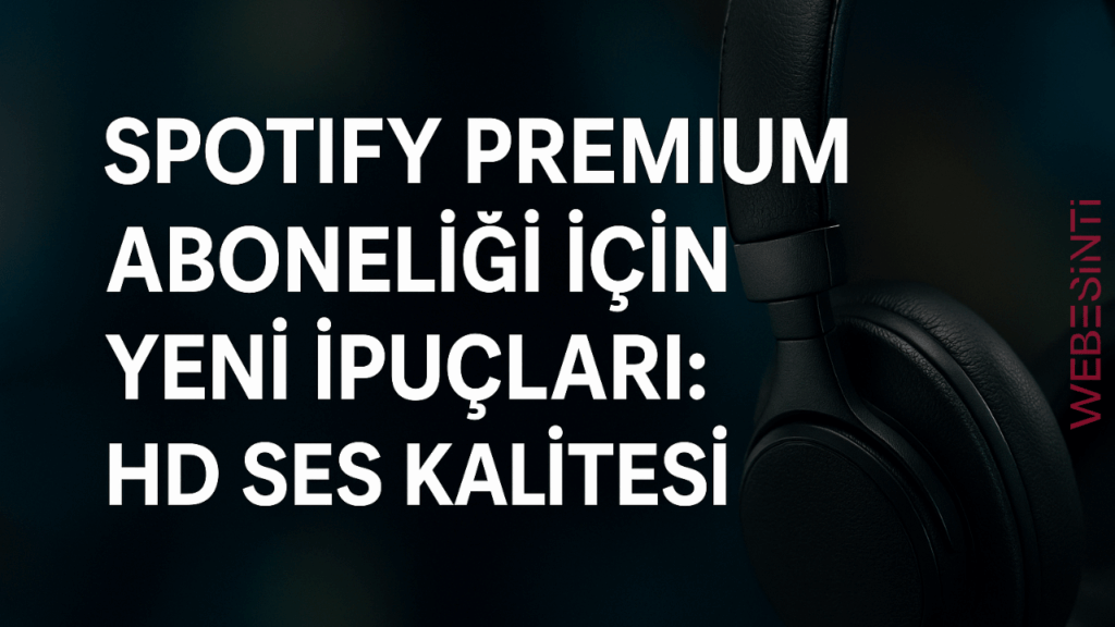 Spotify Premium Aboneliği İçin Yeni İpuçları: HD Ses Kalitesi