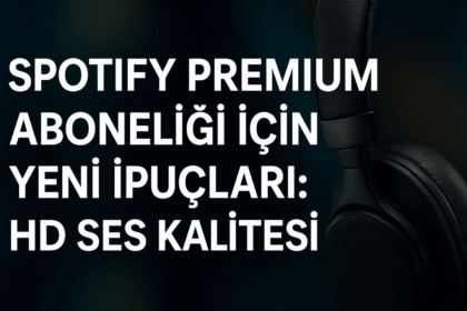 Spotify Premium Aboneliği İçin Yeni İpuçları: HD Ses Kalitesi