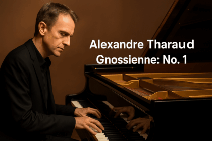 Alexandre Tharaud - Gnossienne: No. 1: Modern Klasik Müziğin Zarif Dokunuşu