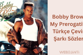 Bobby Brown - My Prerogative Türkçe Çeviri Şarkı Sözleri: Özgürlüğün Sesi