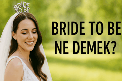 Bride to Be Ne Demek? Evlilik Yolunda Atılan En Anlamlı Unvan!