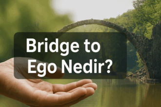 Bridge to Ego Nedir? Ruhsal Yolculukta Bir Kavramın Derin Anlamı