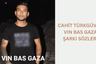 Cahit Türkgüven - VIN BAS GAZA Şarkı Sözleri: Sokak Ruhunu Yansıtan Sert Mısralar