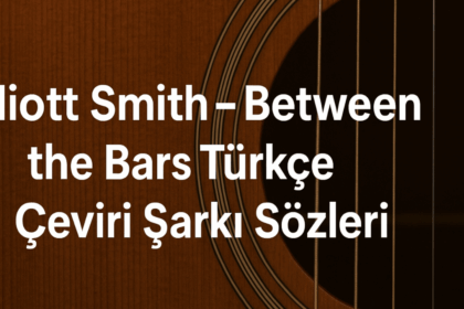 Elliott Smith – Between the Bars Türkçe Çeviri Şarkı Sözleri: Sessiz Bir İtirafın Hikayesi