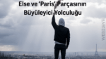 Elektronik Müziğin Yükselen Yıldızı: Else ve "Paris" Parçasının Büyüleyici Yolculuğu