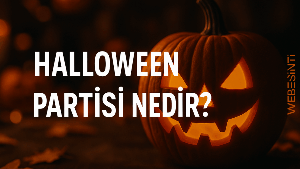 Halloween Partisi Nedir? Cadılar Bayramı'nın Eğlenceli Yüzü