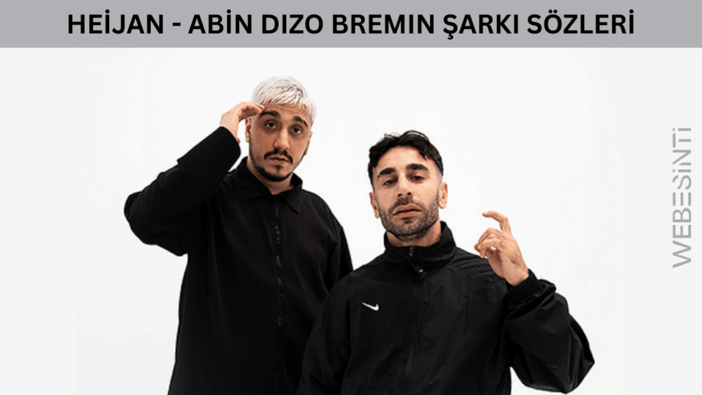 Heijan - Abin Dızo Bremın Şarkı Sözleri: Sokakların Ruhu Bu Parçada