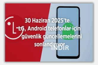 LG, 30 Haziran 2025'te Android Telefonlar İçin Güvenlik Güncellemelerini Sonlandırıyor