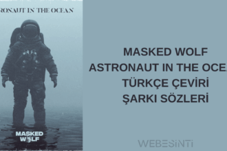 Masked Wolf - Astronaut In The Ocean Türkçe Çeviri ve Anlamı