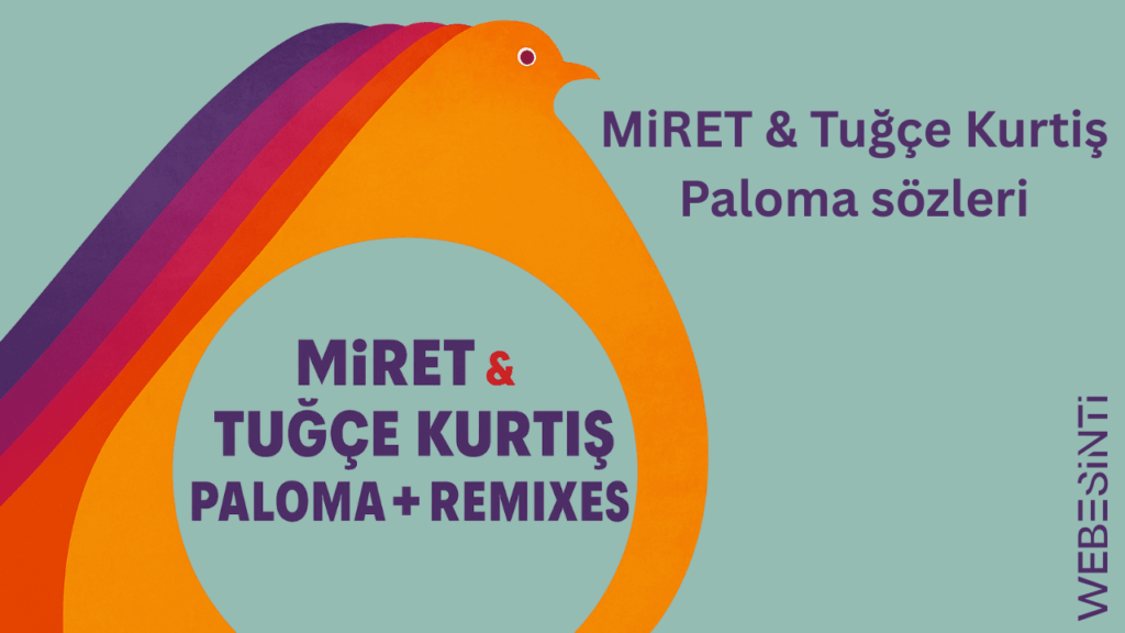 MiRET & Tuğçe Kurtiş - Paloma: Müziğin Duygulara Dokunan Yolculuğu