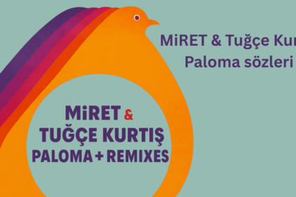 MiRET & Tuğçe Kurtiş - Paloma: Müziğin Duygulara Dokunan Yolculuğu