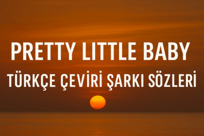 Pretty Little Baby Türkçe Çeviri Şarkı Sözleri – Connie Francis’ten Zamansız Bir Romantizm