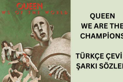 Queen - We Are the Champions Türkçe Çeviri Şarkı Sözleri: Efsane Şarkının Anlamı
