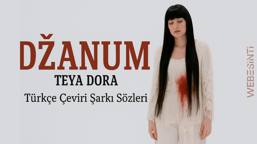 Teya Dora - Džanum Türkçe Çeviri Şarkı Sözleri