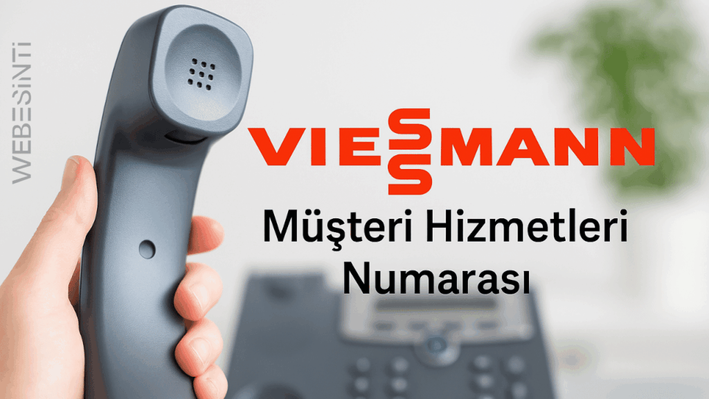 Viessmann Müşteri Hizmetleri Numarası: Hızlı ve Etkili Destek İçin Doğru Adres
