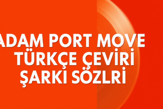 Adam Port - Move Türkçe Çeviri Şarkı Sözleri: Anlamı ve Yorumu
