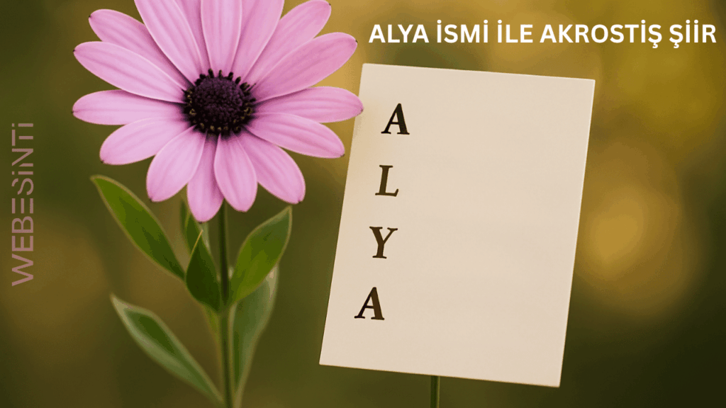 Alya İsmi ile Akrostiş Şiir ve Anlamı