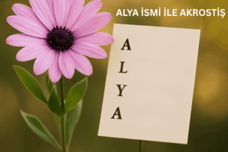 Alya İsmi ile Akrostiş Şiir ve Anlamı