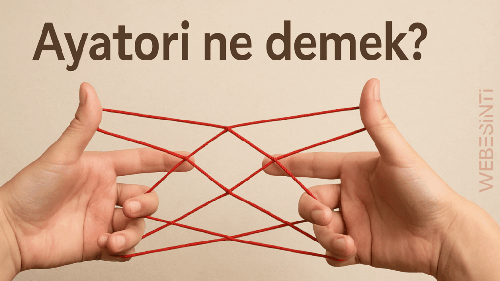 Ayatori Ne Demek? Çocukluğun Parmaklarında Dans Eden Sanat