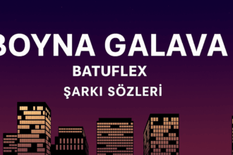 Batuflex – BOYNA GALAVA Şarkı Sözleri: Sokakların Ritmi ve Sert Tavrın Yansıması