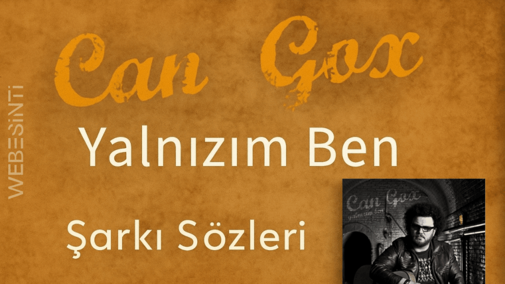 Can Gox - Yalnızım Ben Şarkı Sözleri Üzerine Kendi Yalnızlığımı Sorguladım
