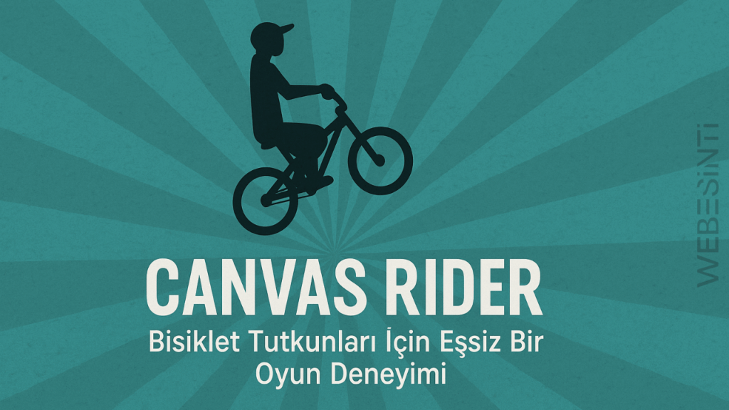 Canvas Rider Nasıl Oynanır? Tarayıcı Tabanlı Bisiklet Oyunu Rehberi