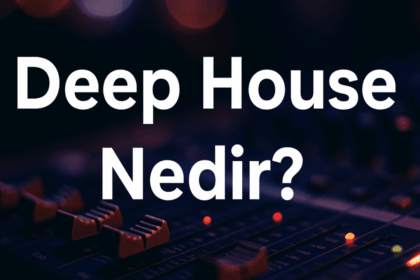 Deep House Nedir? Elektronik Müziğin Derinliklerine Yolculuk