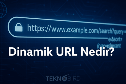 Dinamik URL Nedir? SEO'ya Etkisi ve Dikkat Edilmesi Gerekenler