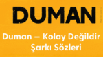 Duman – Kolay Değildir Şarkı Sözleri: Acının ve Gerçekliğin Notalara Dökülmüş Hali