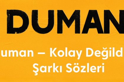 Duman – Kolay Değildir Şarkı Sözleri: Acının ve Gerçekliğin Notalara Dökülmüş Hali