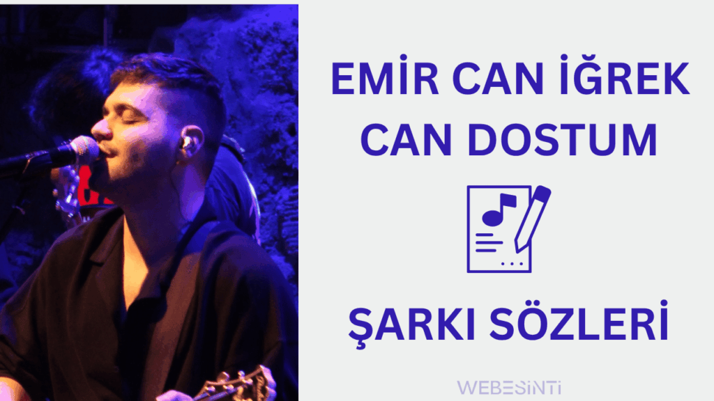 Emir Can İğrek – Can Dostum Şarkı Sözleri: Duygulara Dokunan Satırlar