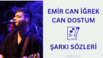 Emir Can İğrek – Can Dostum Şarkı Sözleri: Duygulara Dokunan Satırlar