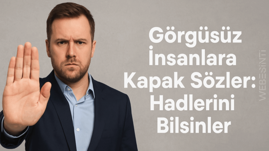 Görgüsüz İnsanlara Kapak Sözler: Hadlerini Bilsinler