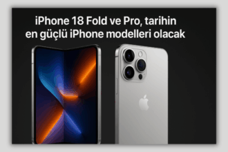 iPhone 18 Fold ve Pro, tarihin en güçlü iPhone modelleri olacak