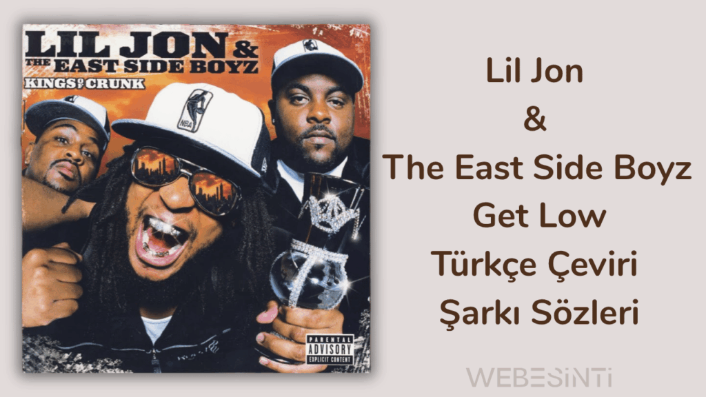 Lil Jon & The East Side Boyz - Get Low Türkçe Çeviri Şarkı Sözleri: Anlamı ve Etkisi